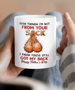 Even Though I'm Not From Your Sack Father's Day 4