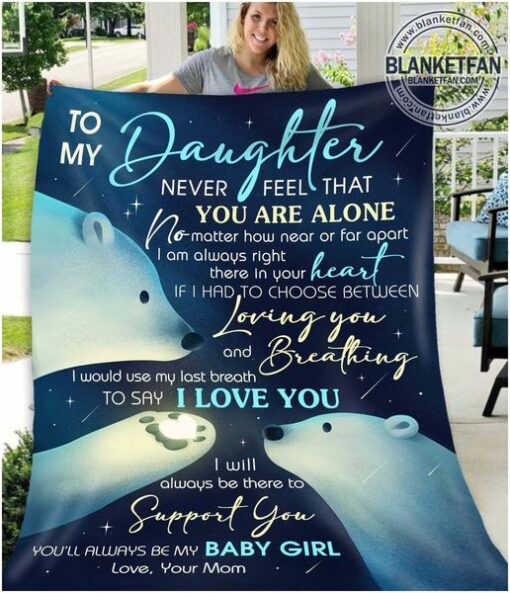To my daughter never feel that you are alone blanket 1