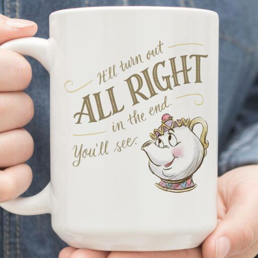 It'll Turn Out All Right In the end you'll see Mug 1