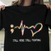 Still Here, Still Fighting T-shirt S02 2